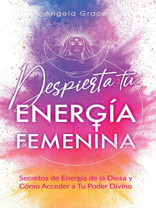 Title details for Despierta tu Energía Femenina by Angela Grace - Available